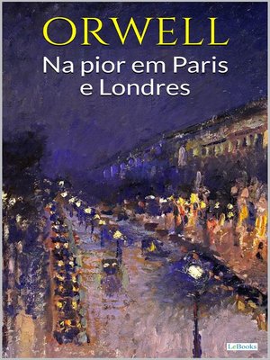cover image of NA PIOR EM PARIS E LONDRES--ORWELL